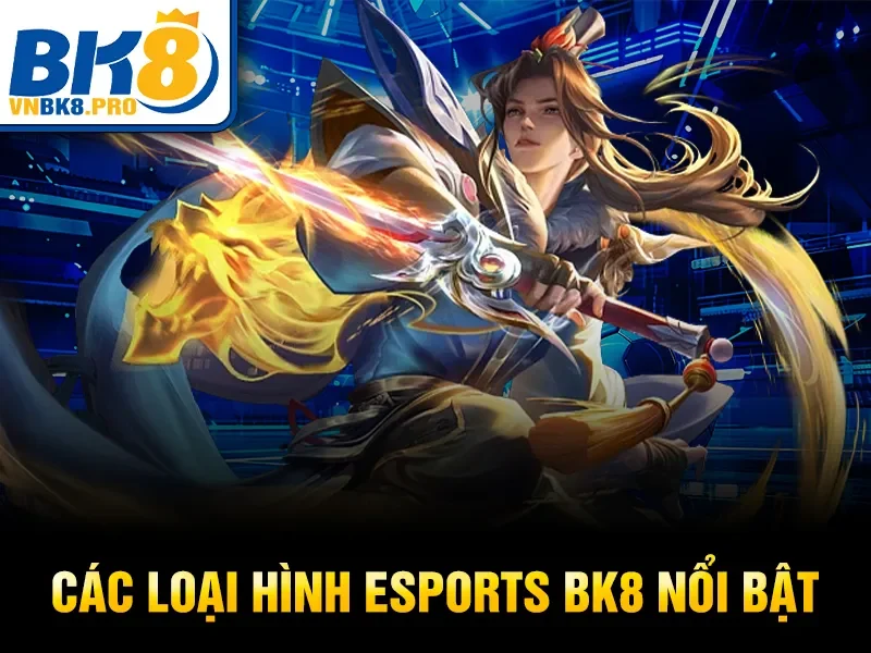 Esports BK8 – Cá Cược Thể Thao Điện Tử Hàng Đầu 2026 4 Các loại hình Esports BK8 nổi bật